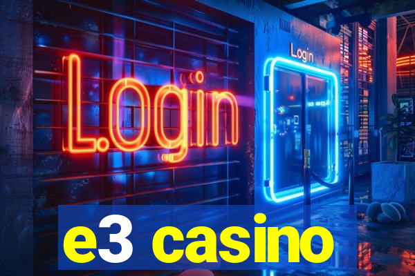 e3 casino